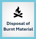 Disposal of burnt material